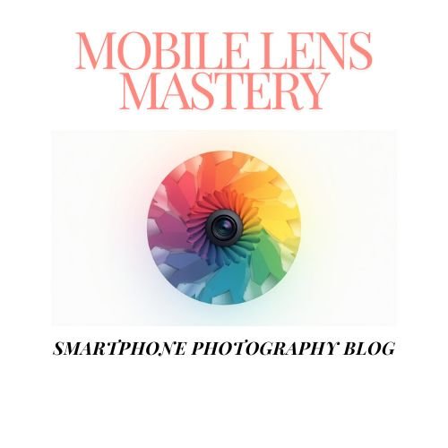 mobile lens mastery